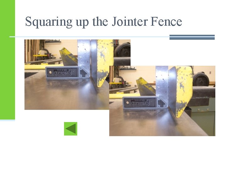 Squaring up the Jointer Fence Squaring up the Jointer Fence