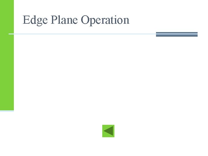 Edge Plane Operation Edge Plane Operation