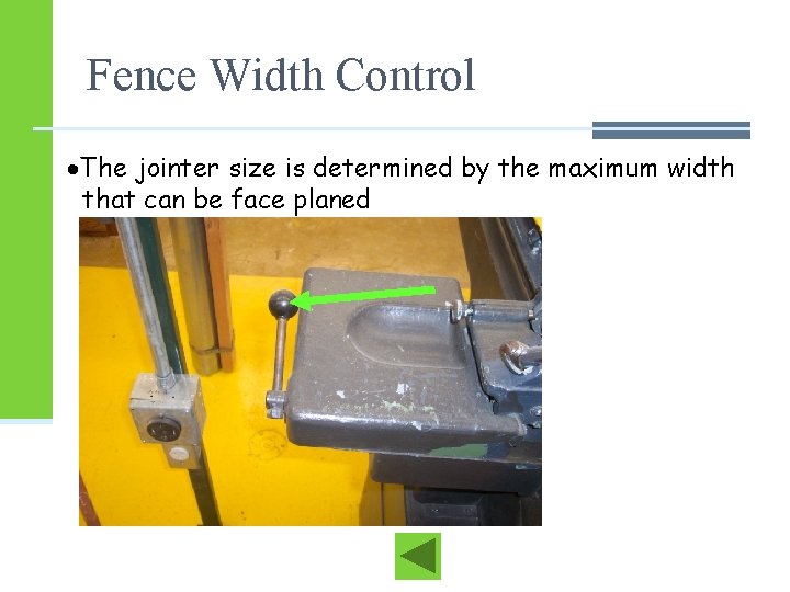 Fence Width Control The jointer size is determined by the maximum width that can Fence Width Control The jointer size is determined by the maximum width that can