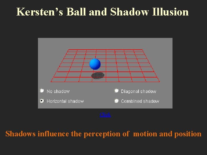 Kersten’s Ball and Shadow Illusion Click Shadows influence the perception of motion and position