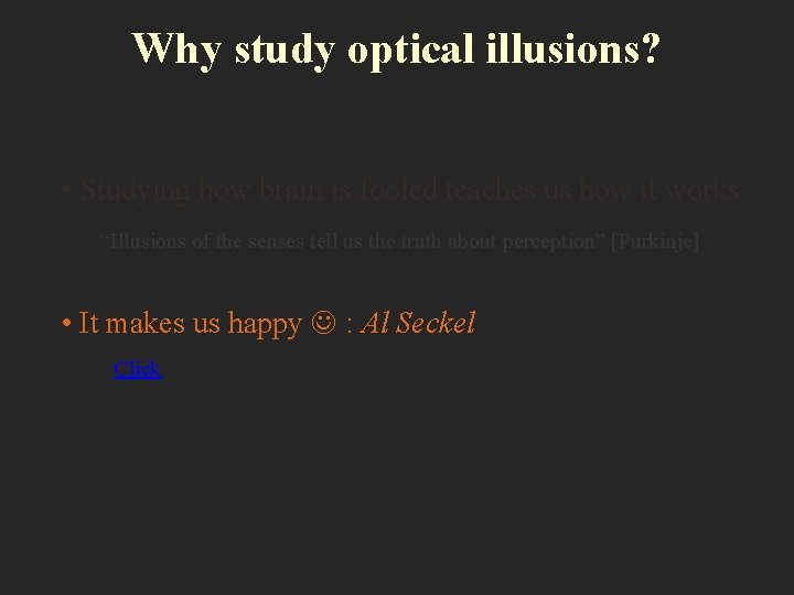 Why study optical illusions? • Studying how brain is fooled teaches us how it