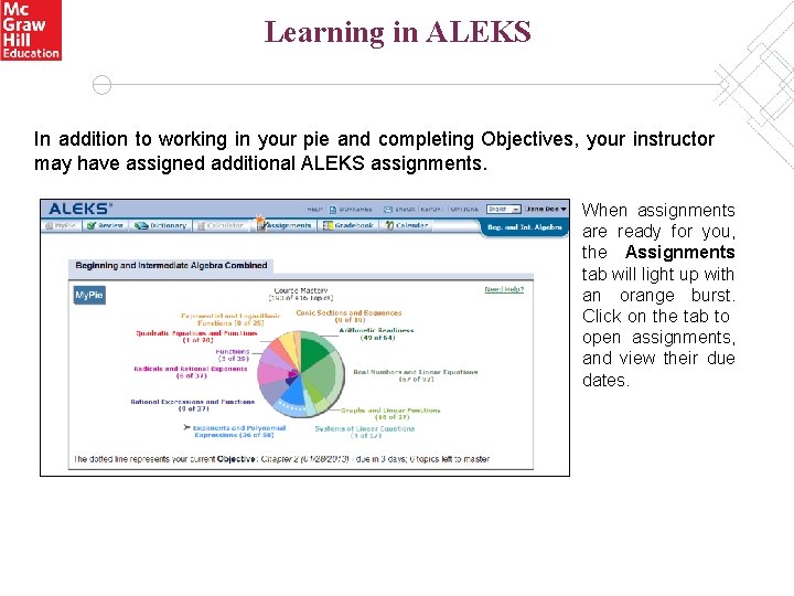 Learning in ALEKS In addition to working in your pie and completing Objectives, your