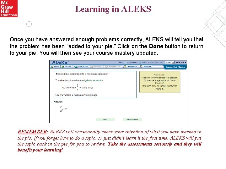 Learning in ALEKS Once you have answered enough problems correctly, ALEKS will tell you