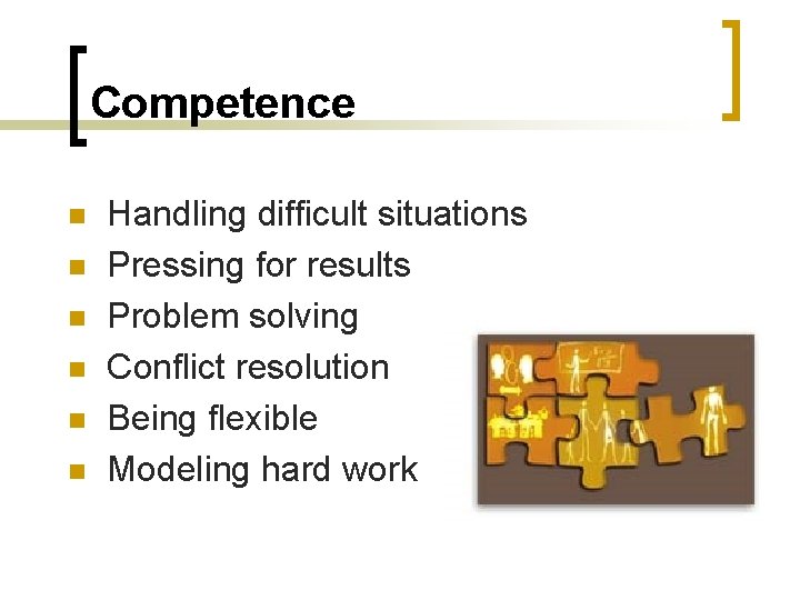 Competence n n n Handling difficult situations Pressing for results Problem solving Conflict resolution