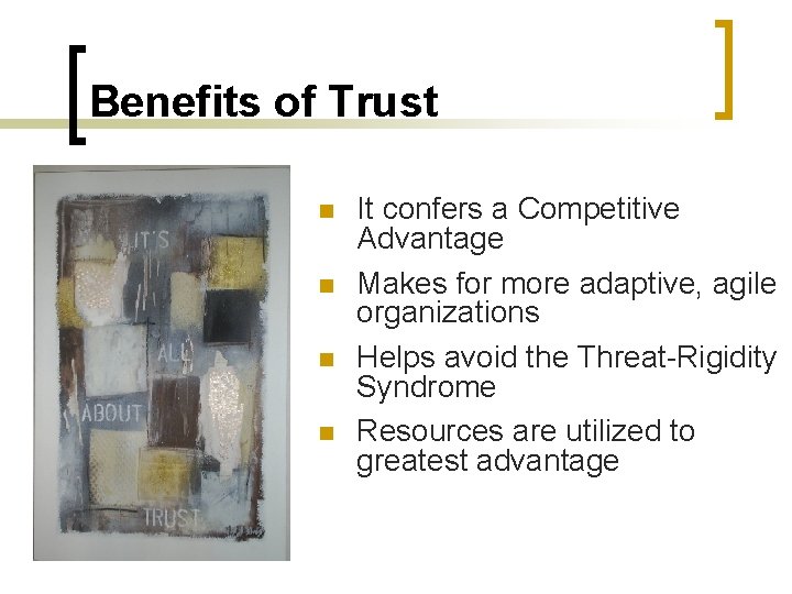 Benefits of Trust n n It confers a Competitive Advantage Makes for more adaptive,