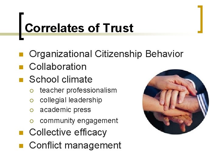 Correlates of Trust n n n Organizational Citizenship Behavior Collaboration School climate ¡ teacher