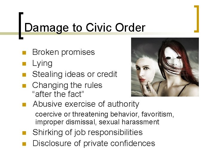 Damage to Civic Order n n n Broken promises Lying Stealing ideas or credit