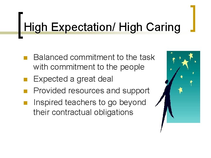 High Expectation/ High Caring n n Balanced commitment to the task with commitment to