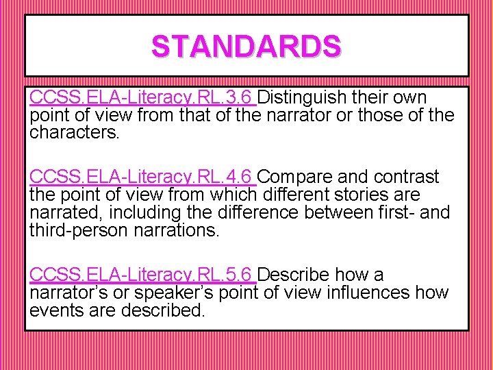 STANDARDS CCSS. ELA-Literacy. RL. 3. 6 Distinguish their own point of view from that STANDARDS CCSS. ELA-Literacy. RL. 3. 6 Distinguish their own point of view from that