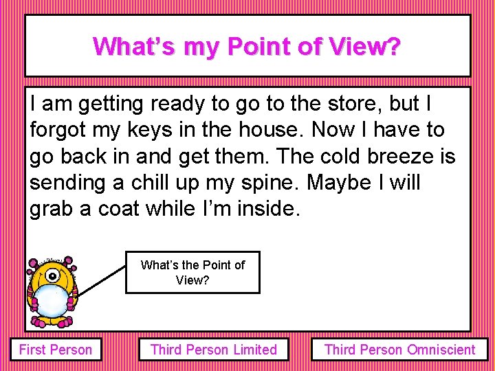 What’s my Point of View? I am getting ready to go to the store, What’s my Point of View? I am getting ready to go to the store,