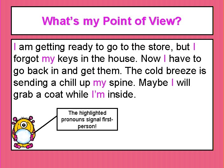 What’s my Point of View? I am getting ready to go to the store, What’s my Point of View? I am getting ready to go to the store,