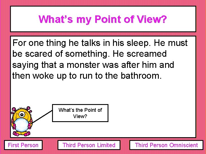 What’s my Point of View? For one thing he talks in his sleep. He What’s my Point of View? For one thing he talks in his sleep. He