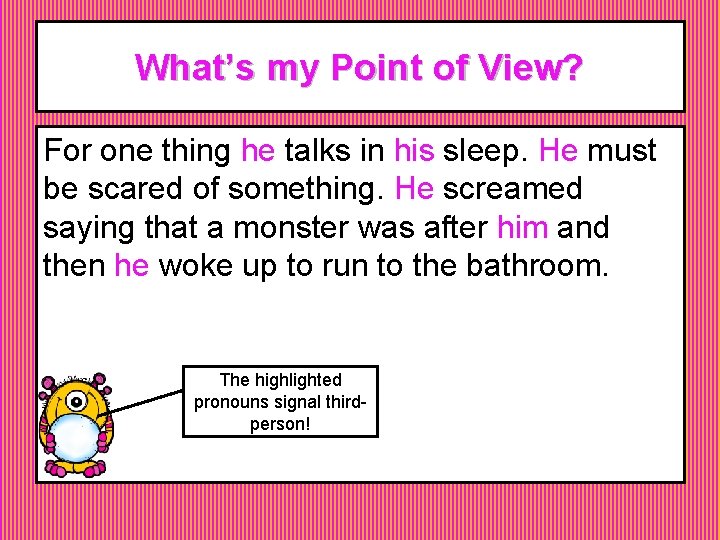 What’s my Point of View? For one thing he talks in his sleep. He What’s my Point of View? For one thing he talks in his sleep. He