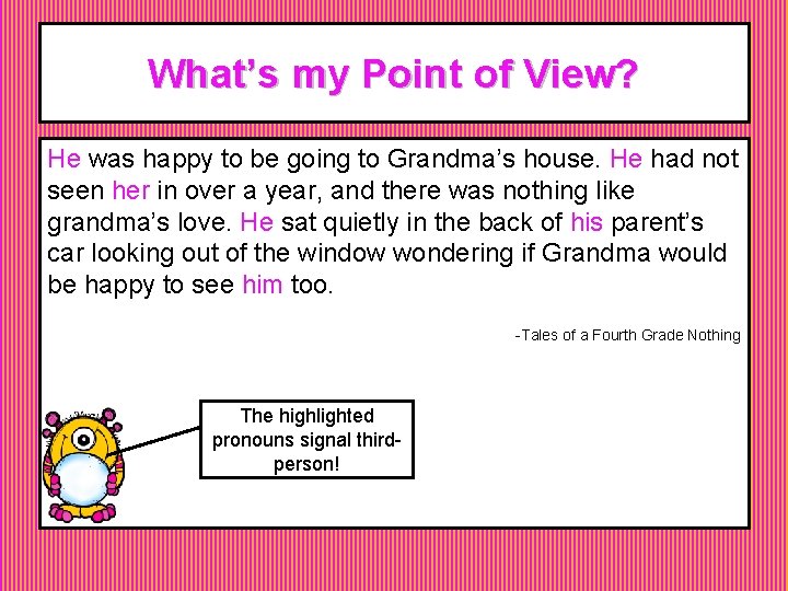 What’s my Point of View? He was happy to be going to Grandma’s house. What’s my Point of View? He was happy to be going to Grandma’s house.