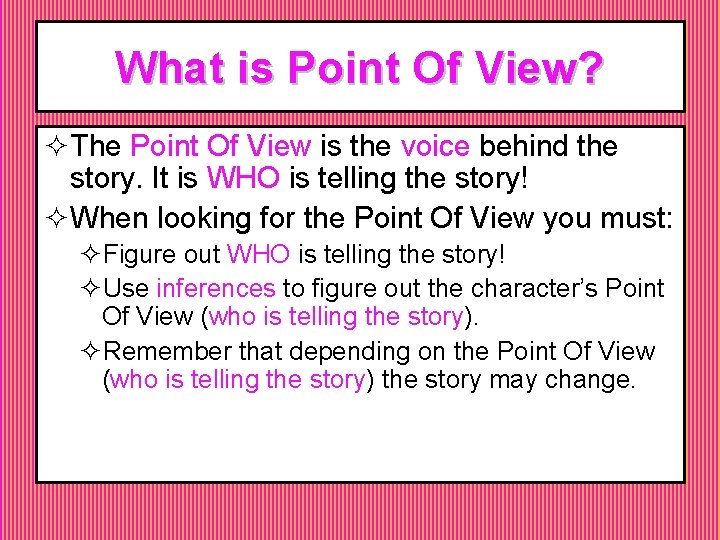 What is Point Of View? ²The Point Of View is the voice behind the What is Point Of View? ²The Point Of View is the voice behind the