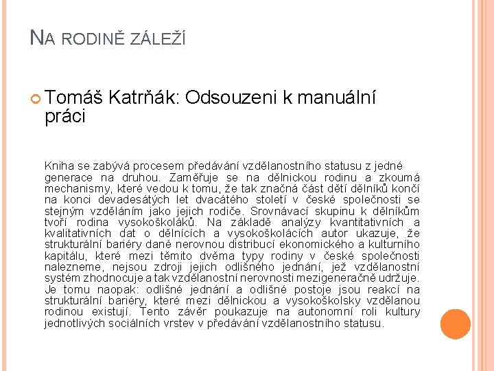 NA RODINĚ ZÁLEŽÍ Tomáš Katrňák: Odsouzeni k manuální práci Kniha se zabývá procesem předávání