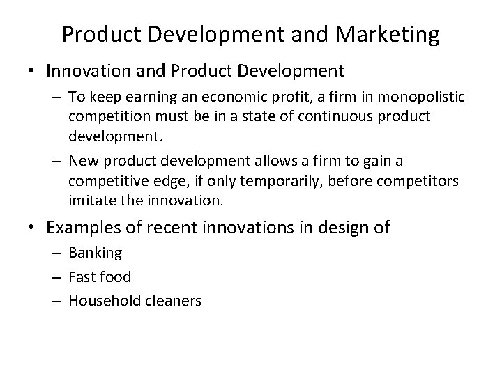 Product Development and Marketing • Innovation and Product Development – To keep earning an
