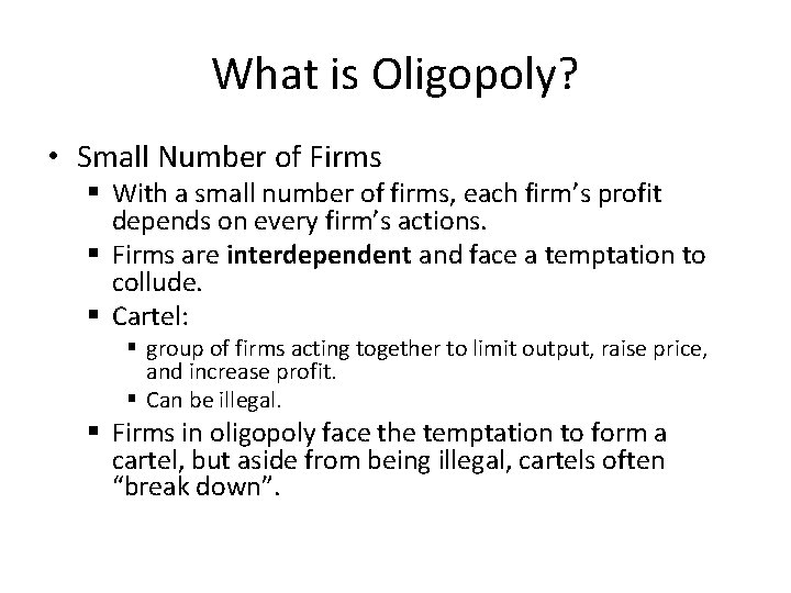 What is Oligopoly? • Small Number of Firms § With a small number of