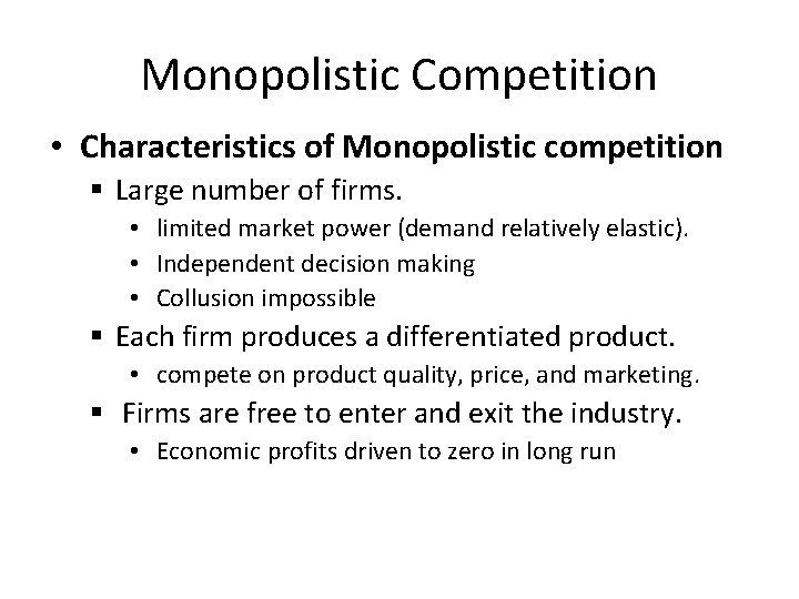 Monopolistic Competition • Characteristics of Monopolistic competition § Large number of firms. • limited