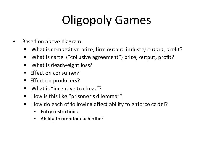 Oligopoly Games • Based on above diagram: § What is competitive price, firm output,