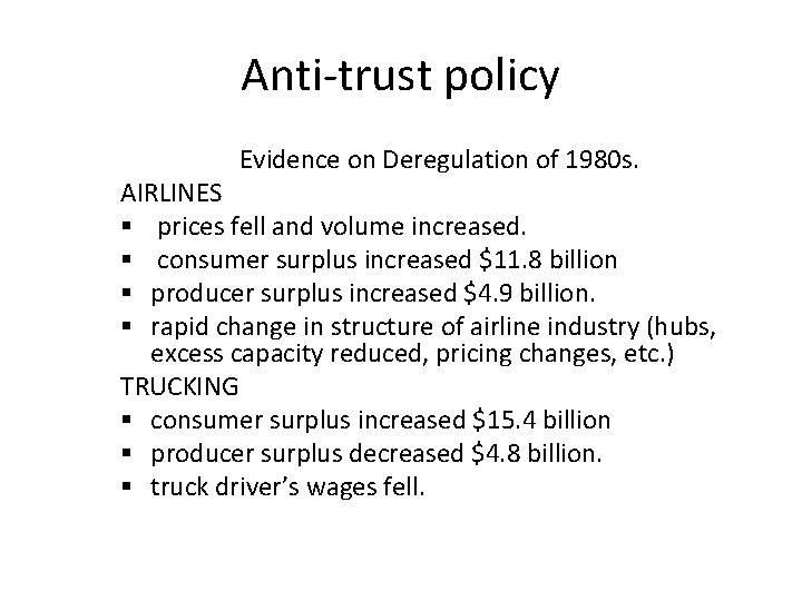 Anti-trust policy Evidence on Deregulation of 1980 s. AIRLINES § prices fell and volume