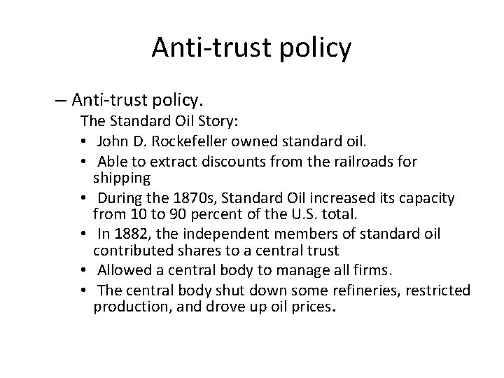 Anti-trust policy – Anti-trust policy. The Standard Oil Story: • John D. Rockefeller owned