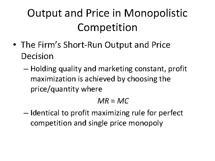 Output and Price in Monopolistic Competition • The Firm’s Short-Run Output and Price Decision