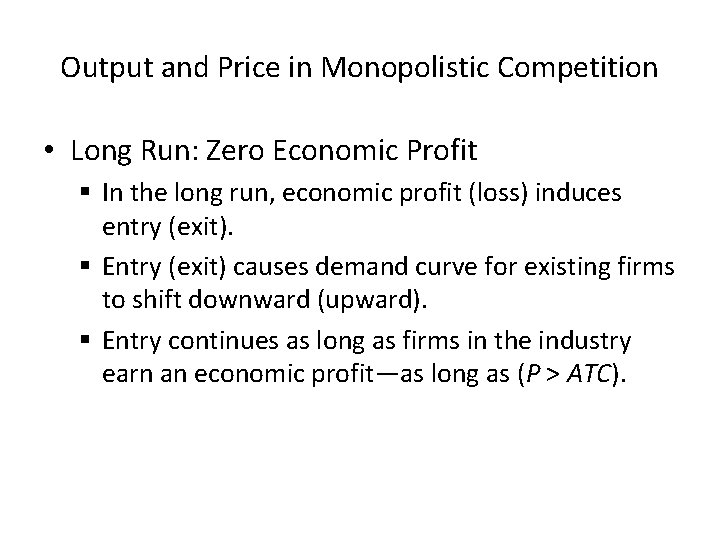 Output and Price in Monopolistic Competition • Long Run: Zero Economic Profit § In