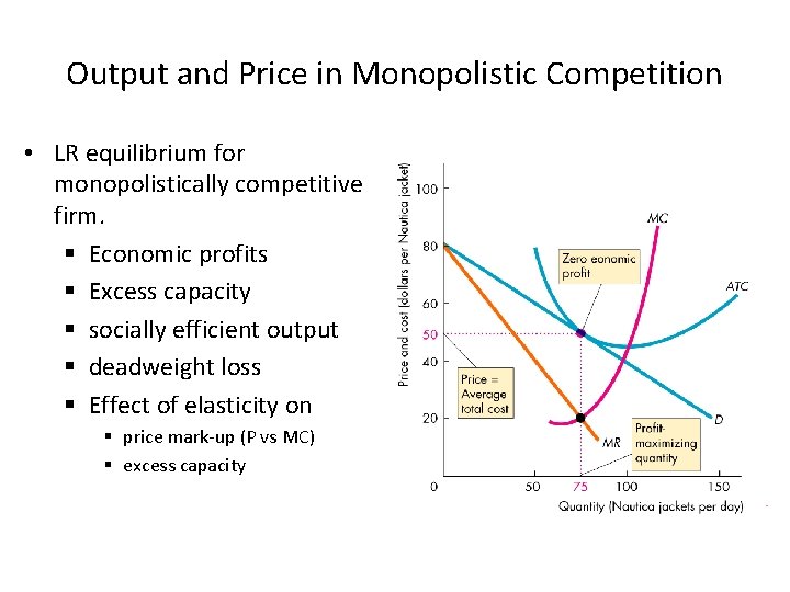 Output and Price in Monopolistic Competition • LR equilibrium for monopolistically competitive firm. §