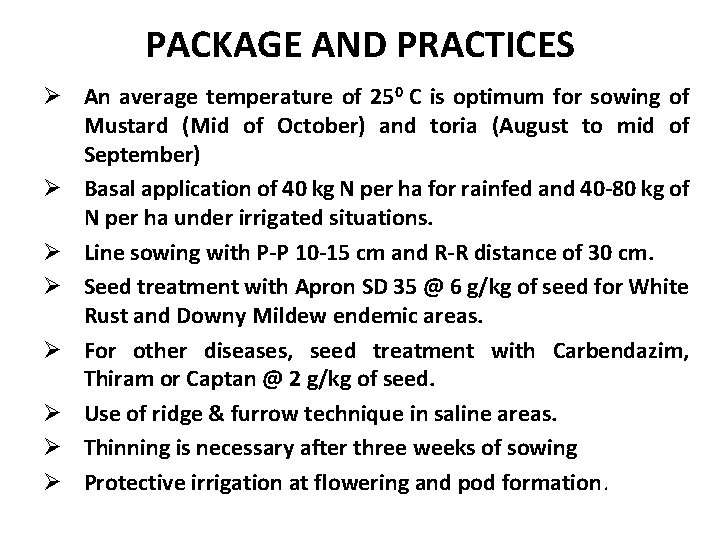 PACKAGE AND PRACTICES Ø An average temperature of 250 C is optimum for sowing