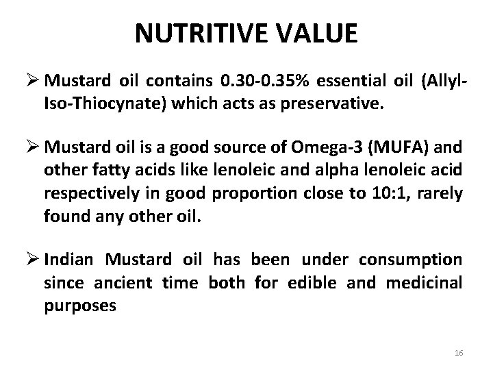 NUTRITIVE VALUE Ø Mustard oil contains 0. 30 -0. 35% essential oil (Allyl. Iso-Thiocynate)