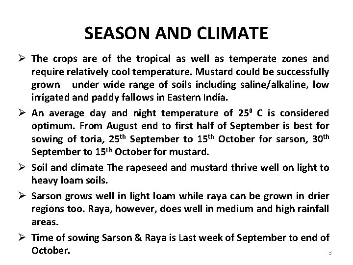 SEASON AND CLIMATE Ø The crops are of the tropical as well as temperate