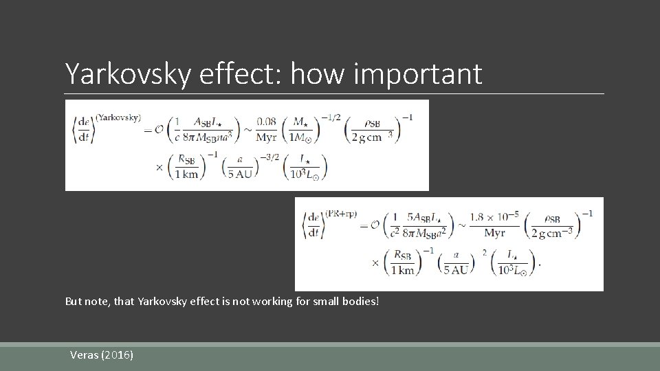Yarkovsky effect: how important But note, that Yarkovsky effect is not working for small