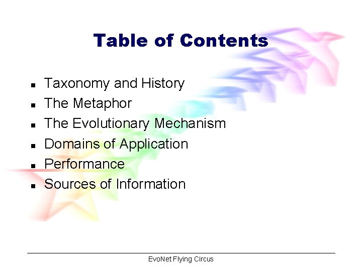 Table of Contents n n n Taxonomy and History The Metaphor The Evolutionary Mechanism