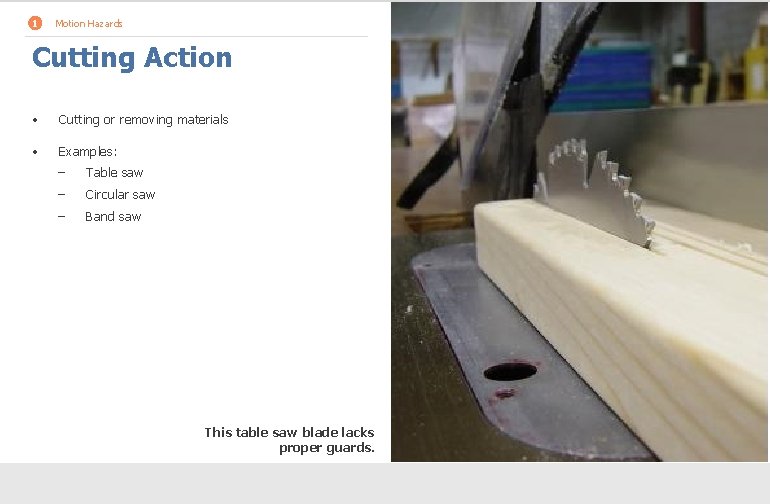 1 Motion Hazards Cutting Action • Cutting or removing materials • Examples: – Table