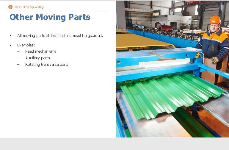 2 Basics of Safeguarding Other Moving Parts • All moving parts of the machine