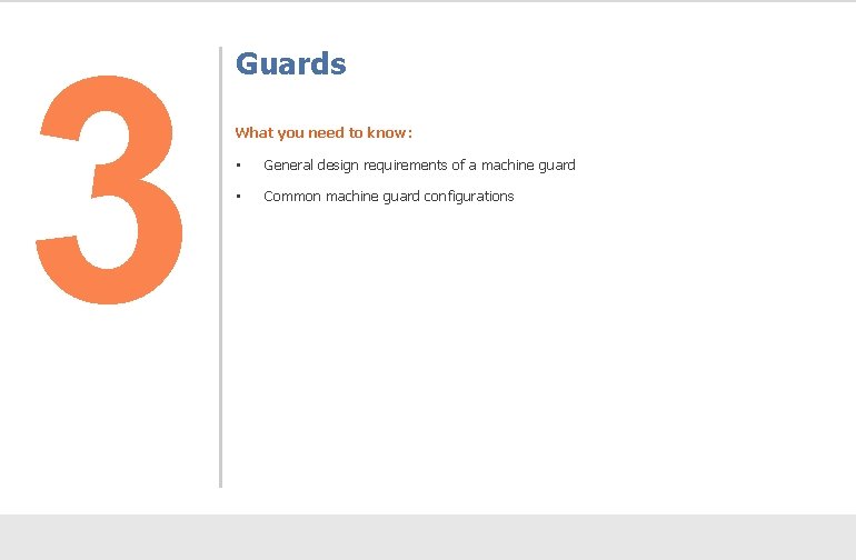 3 Guards What you need to know: • General design requirements of a machine
