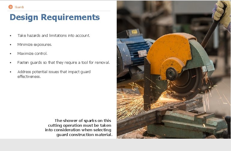 3 Guards Design Requirements • Take hazards and limitations into account. • Minimize exposures.