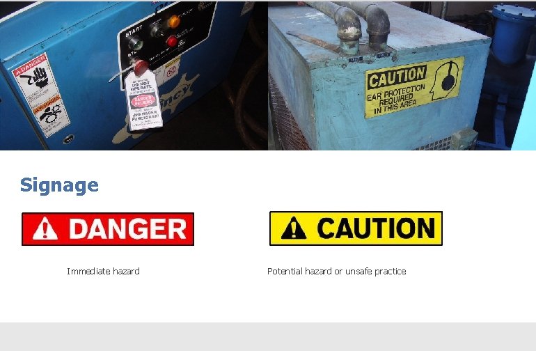 Signage Immediate hazard Potential hazard or unsafe practice 