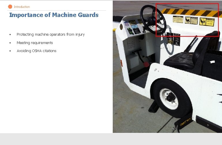Introduction Importance of Machine Guards • Protecting machine operators from injury • Meeting requirements