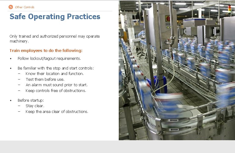 5 Other Controls Safe Operating Practices Only trained and authorized personnel may operate machinery.