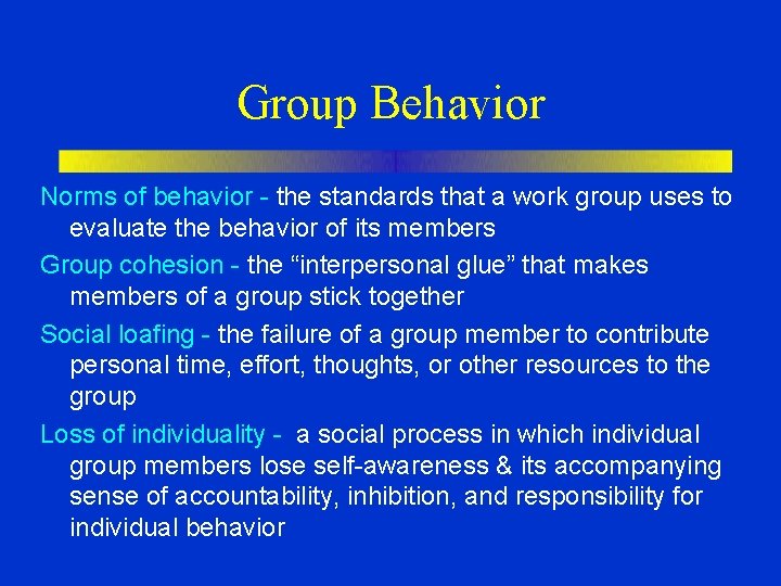 Group Behavior Norms of behavior - the standards that a work group uses to