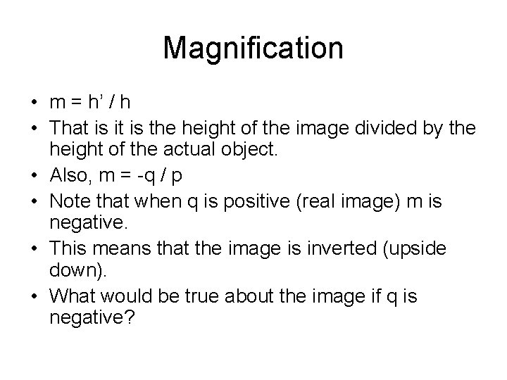 Magnification • m = h’ / h • That is it is the height