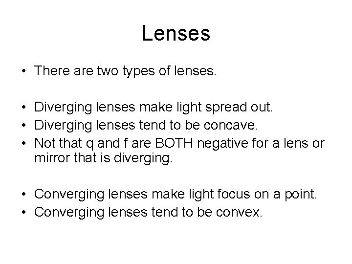 Lenses • There are two types of lenses. • Diverging lenses make light spread