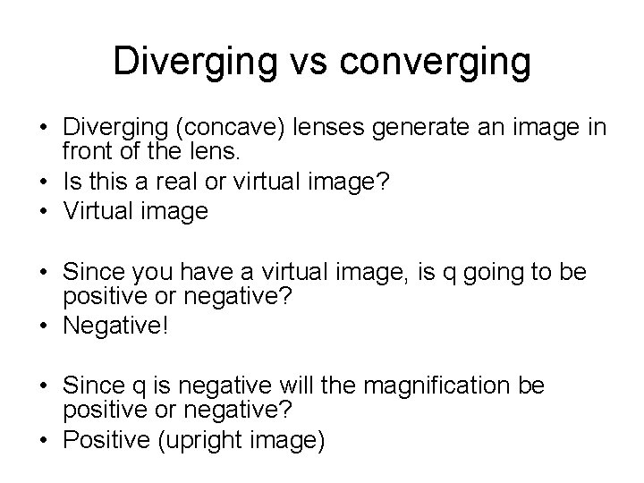 Diverging vs converging • Diverging (concave) lenses generate an image in front of the