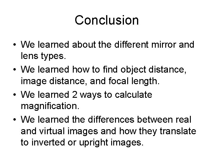 Conclusion • We learned about the different mirror and lens types. • We learned