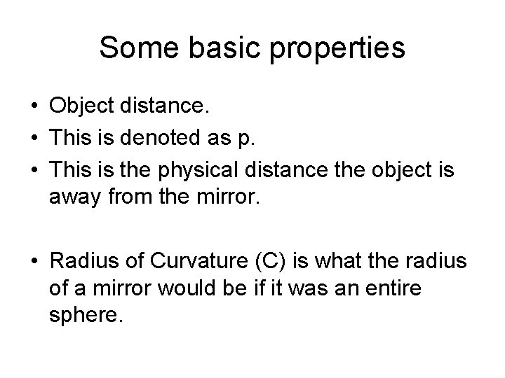Some basic properties • Object distance. • This is denoted as p. • This