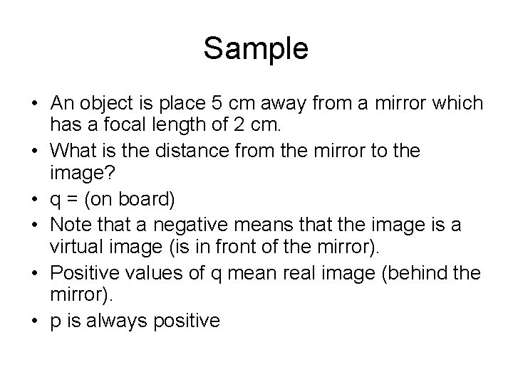 Sample • An object is place 5 cm away from a mirror which has