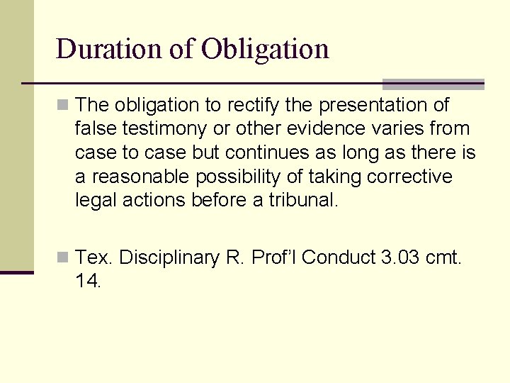 Duration of Obligation n The obligation to rectify the presentation of false testimony or
