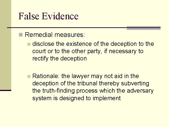 False Evidence n Remedial measures: n disclose the existence of the deception to the